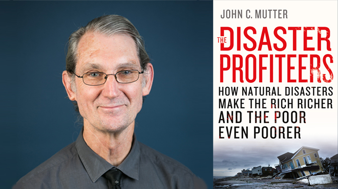 Q&A John Mutter on “The Disaster Profiteers” Columbia SIPA