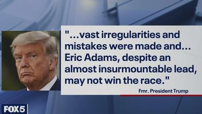 A shot from Fox5 News that has an image of the former President Donald Trump and a text that reads: "...vast irregularities and mistakes were made and... Eric Adams, despite an almost insurmountable lead, may not win the race."