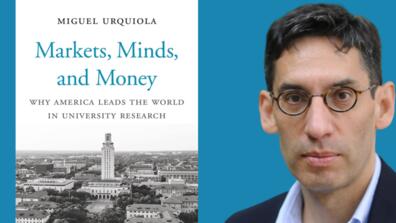 Market, Minds and Money, by Professor Miguel Urquiola, explores the market dynamics of the American education system.
