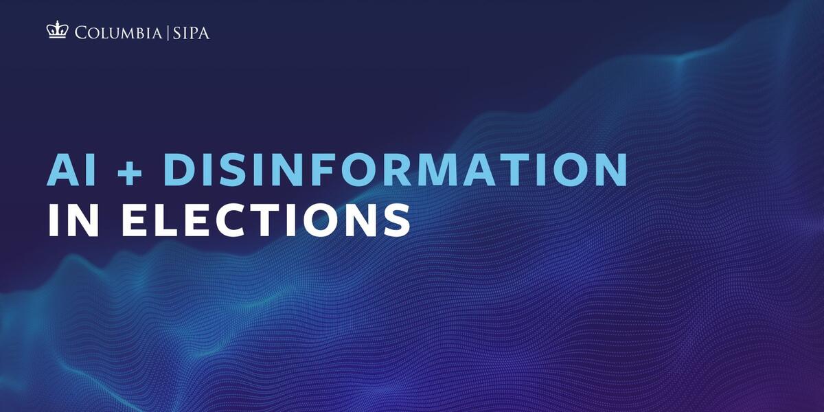 Technology Media and Communications Speaker Series: AI + Disinformation ...