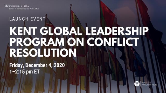 The Kent Global Leadership Program on Conflict Resolution launched on December 4, 2020.