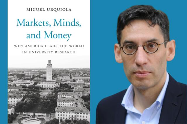 Market, Minds and Money, by Professor Miguel Urquiola, explores the market dynamics of the American education system.